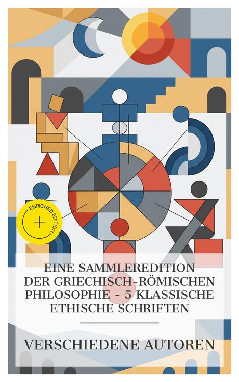 Produktbild: Eine Sammleredition der griechisch-r&ouml;mischen Philosophie - 5 klassische ethische Schriften