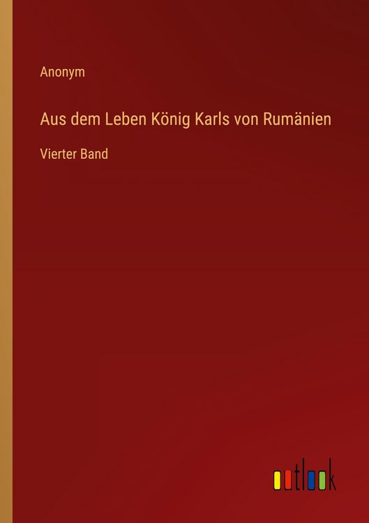Produktbild: Aus dem Leben K&ouml;nig Karls von Rum&auml;nien