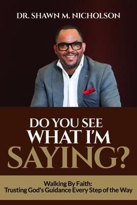 Produktbild: Do You See What I'm Saying? (Ebook): Walking By Faith