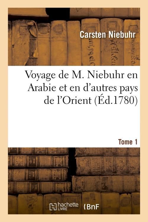 Produktbild: Voyage de M. Niebuhr En Arabie Et En d'Autres Pays de l'Orient. Tome 1 (&Eacute;d.1780)