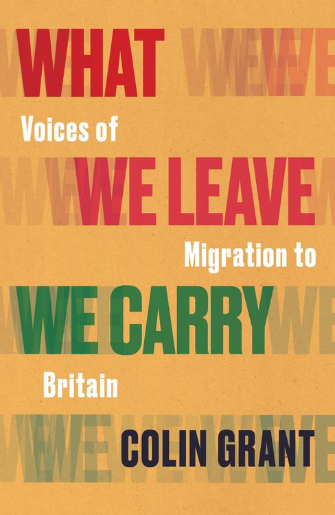 Produktbild: What We Leave We Carry: Voices of Migration to Britain