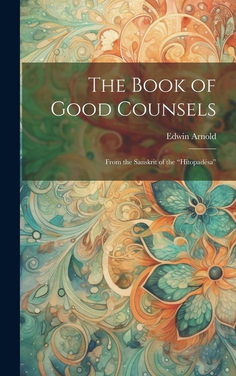 Produktbild: The Book of Good Counsels: From the Sanskrit of the "Hitopad&eacute;sa"