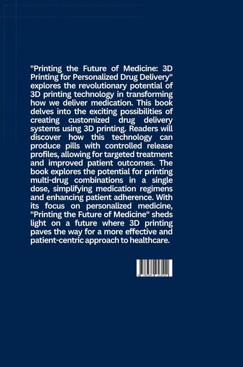 Produktbild: Printing the Future of Medicine: 3D Printing for Personalized Drug Delivery