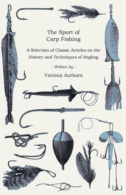 Produktbild: The Sport of Carp Fishing - A Selection of Classic Articles on the History and Techniques of Angling (Angling Series)