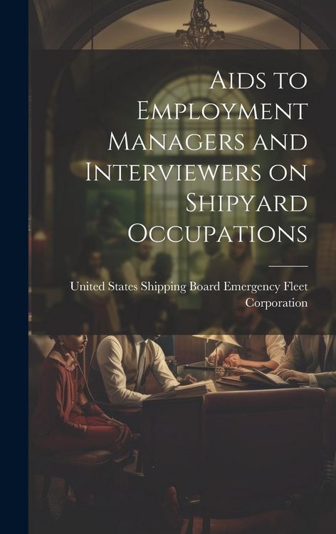 Produktbild: Aids to Employment Managers and Interviewers on Shipyard Occupations