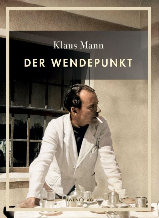 Produktbild: Klaus Mann: Der Wendepunkt. Vollst&auml;ndige Neuausgabe