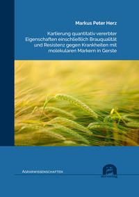 Produktbild: Kartierung quantitativ vererbter Eigenschaften einschlie&szlig;lich Brauqualit&auml;t und Resistenz gegen Krankheiten mit molekularen Markern in Gerste