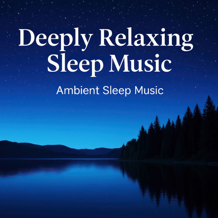 Produktbild: Deeply Relaxing Sleep Music | Ambient Sleep Music