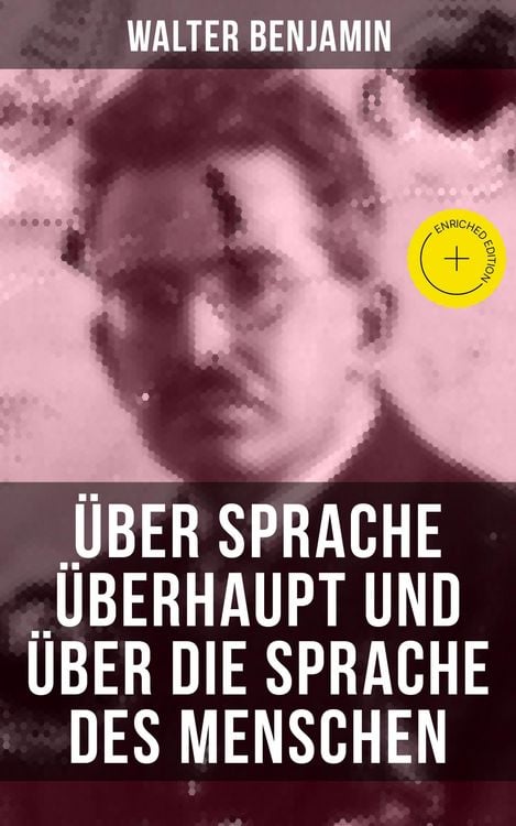 Produktbild: Walter Benjamin: &Uuml;ber Sprache &uuml;berhaupt und &uuml;ber die Sprache des Menschen