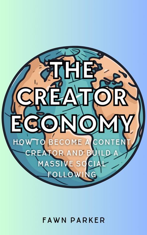 Produktbild: The Creator Economy - How To Become A Content Creator And Build A Massive Social Following