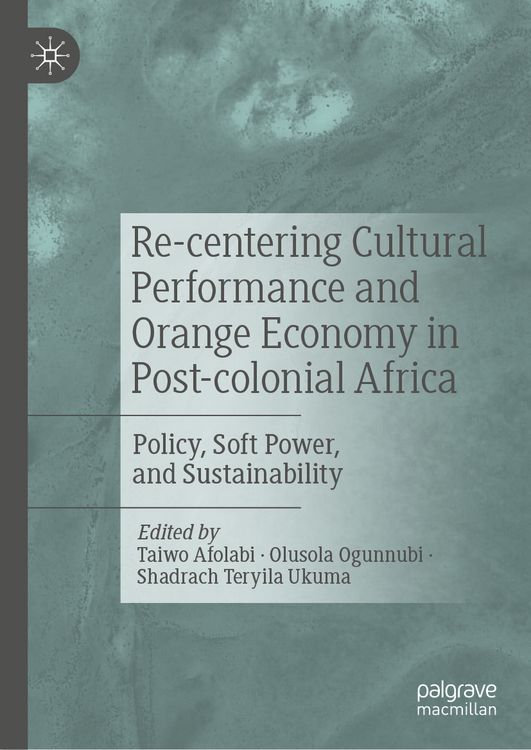 Produktbild: Re-centering Cultural Performance and Orange Economy in Post-colonial Africa