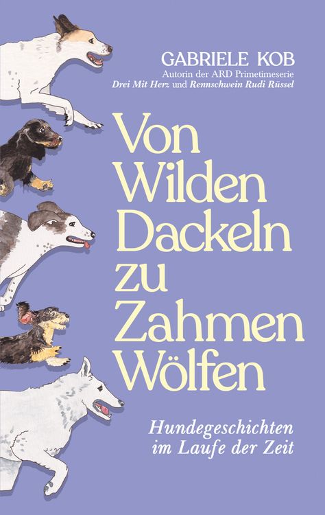 Produktbild: Von Wilden Dackeln zu Zahmen W&ouml;lfen
