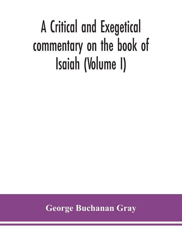 Produktbild: A Critical And Exegetical Commentary On The Book Of Isaiah (Volume I)