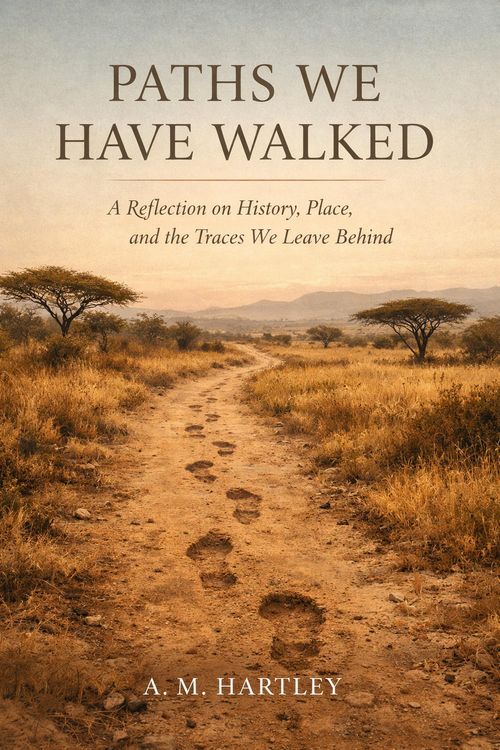 Produktbild: Paths We Have Walked : A Reflection on History, Place, and the Traces We Leave Behind