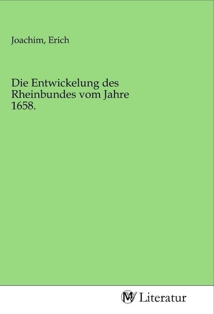 Produktbild: Die Entwickelung des Rheinbundes vom Jahre 1658.