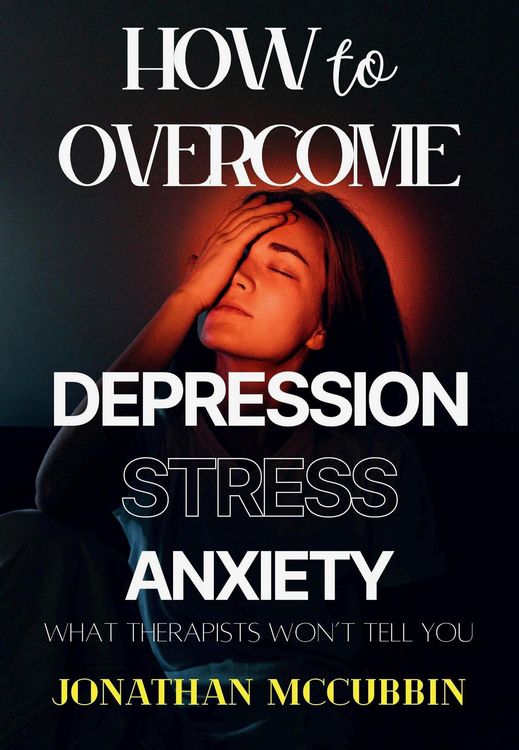 Produktbild: How to Overcome Depression, Stress, and Anxiety: What Therapists Won't Tell You