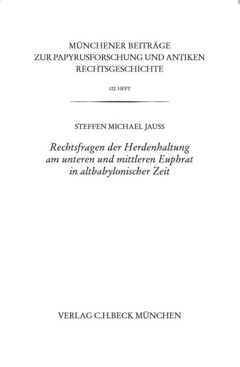 Produktbild: M&uuml;nchener Beitr&auml;ge zur Papyrusforschung Heft 122: Rechtsfragen der Herdenhaltung am unteren und mittleren Euphrat in altbabylonischer Zeit