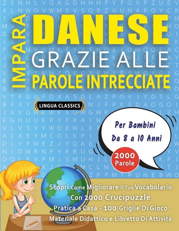 Produktbild: IMPARA DANESE GRAZIE ALLE PAROLE INTRECCIATE - Per Bambini Da 8 a 10 Anni - Scopri Come Migliorare Il Tuo Vocabolario Con 2000 Crucipuzzle e Pratica a Casa - 100 Griglie Di Gioco - Materiale Didattico e Libretto Di Attivit&agrave;