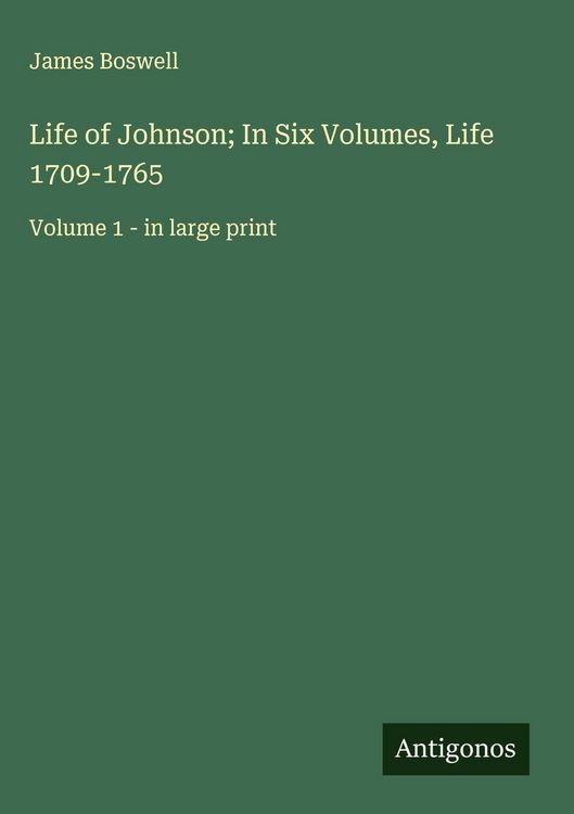 Produktbild: Life of Johnson; In Six Volumes, Life 1709-1765