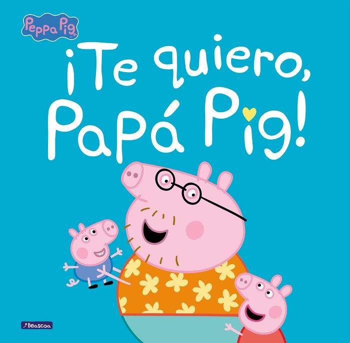 Produktbild: &iexcl;Te quiero, Pap&aacute; Pig! (Peppa Pig. Primeras lecturas)