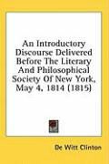 Produktbild: An Introductory Discourse Delivered Before the Literary and Philosophical Society of New York, May 4, 1814 (1815)