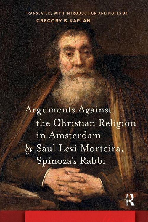 Produktbild: Arguments Against the Christian Religion in Amsterdam by Saul Levi Morteira, Spinoza's Rabbi