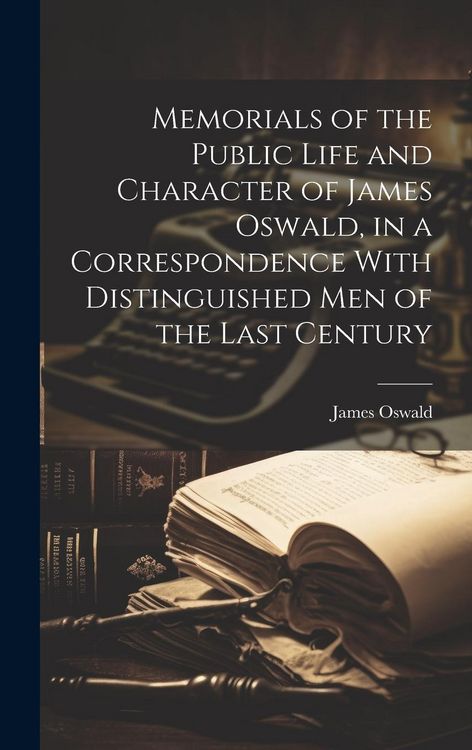 Produktbild: Memorials of the Public Life and Character of James Oswald, in a Correspondence With Distinguished Men of the Last Century