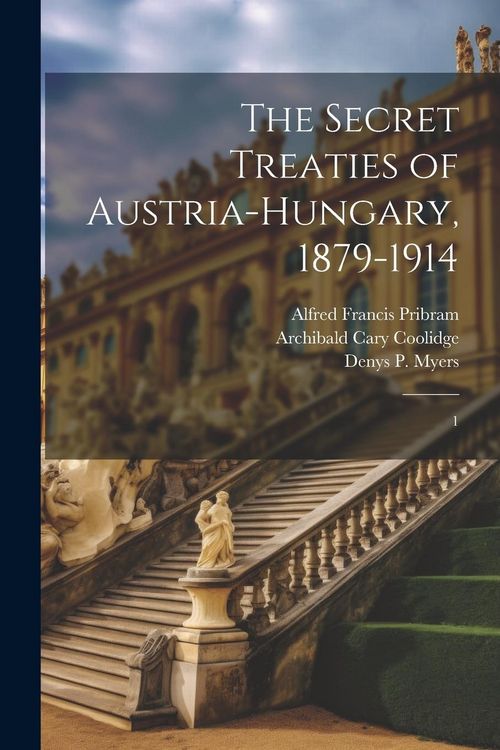 Produktbild: The Secret Treaties of Austria-Hungary, 1879-1914: 1
