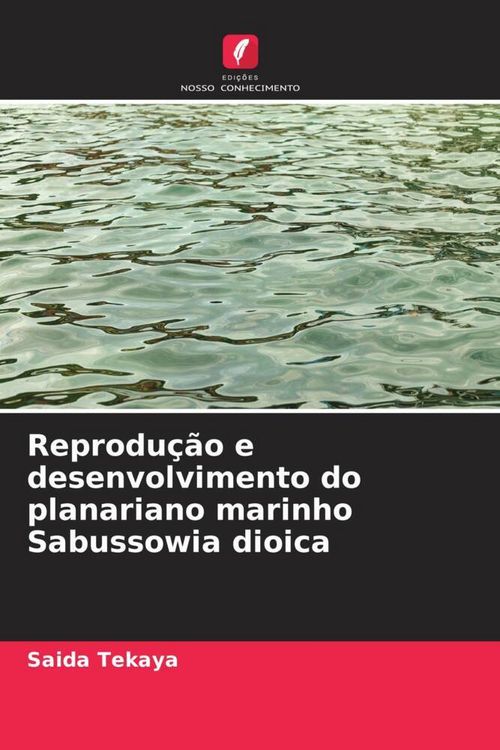 Produktbild: Reprodu&ccedil;&atilde;o e desenvolvimento do planariano marinho Sabussowia dioica