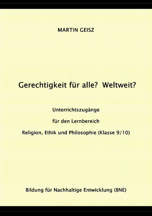 Produktbild: Gerechtigkeit f&uuml;r alle? Weltweit? Unterrichtszug&auml;nge f&uuml;r die F&auml;chergruppe Religion, Ethik und Philosophie (Klasse 9/10)