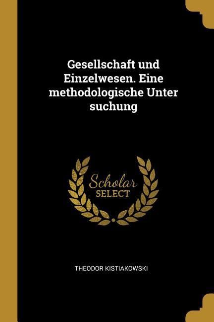 Produktbild: Gesellschaft Und Einzelwesen. Eine Methodologische Unter Suchung