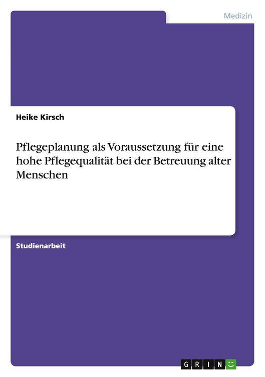 Produktbild: Pflegeplanung als Voraussetzung f&uuml;r eine hohe Pflegequalit&auml;t bei der Betreuung alter Menschen