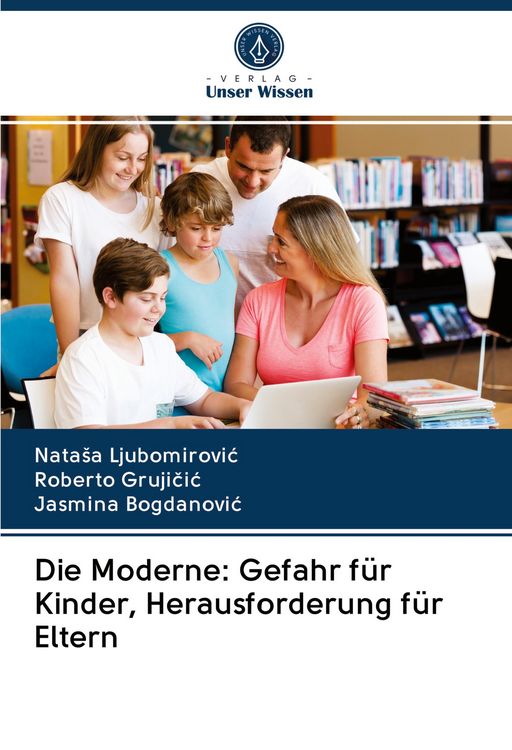 Produktbild: Die Moderne: Gefahr f&uuml;r Kinder, Herausforderung f&uuml;r Eltern