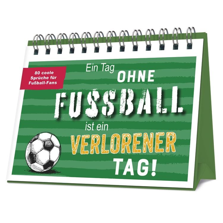 Produktbild: Ein Tag ohne Fu&szlig;ball ist ein verlorener Tag!