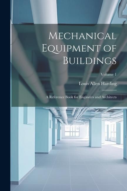 Produktbild: Mechanical Equipment of Buildings: A Reference Book for Engineers and Architects; Volume 1