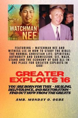 Produktbild: Greater Exploits - 16 Featuring - Watchman Nee and Witness Lee in How to Study the Bible; The ..