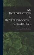 Produktbild: An Introduction to Bacteriological Chemistry ..