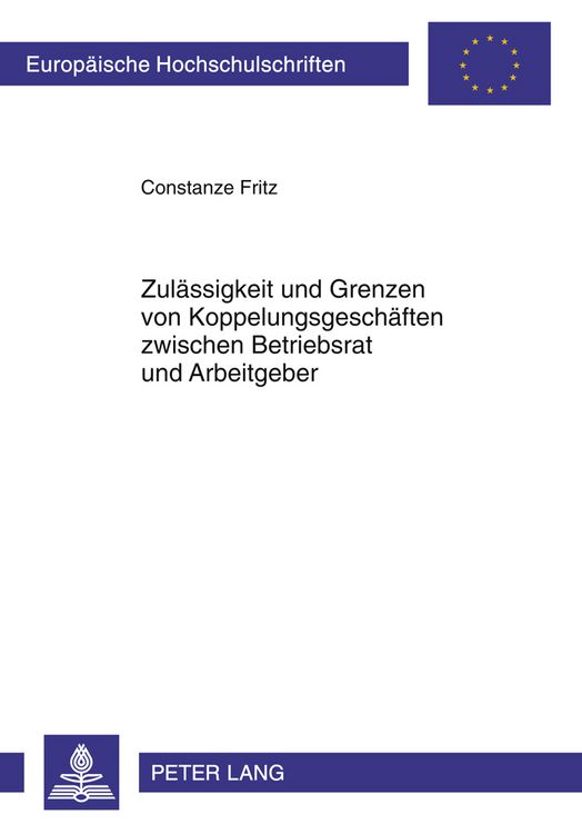 Produktbild: Zul&auml;ssigkeit und Grenzen von Koppelungsgesch&auml;ften zwischen Betriebsrat und Arbeitgeber