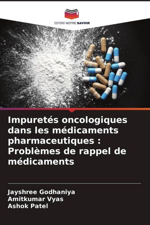 Produktbild: Impuret&eacute;s oncologiques dans les m&eacute;dicaments pharmaceutiques : Probl&egrave;mes de rappel de m&eacute;dicaments