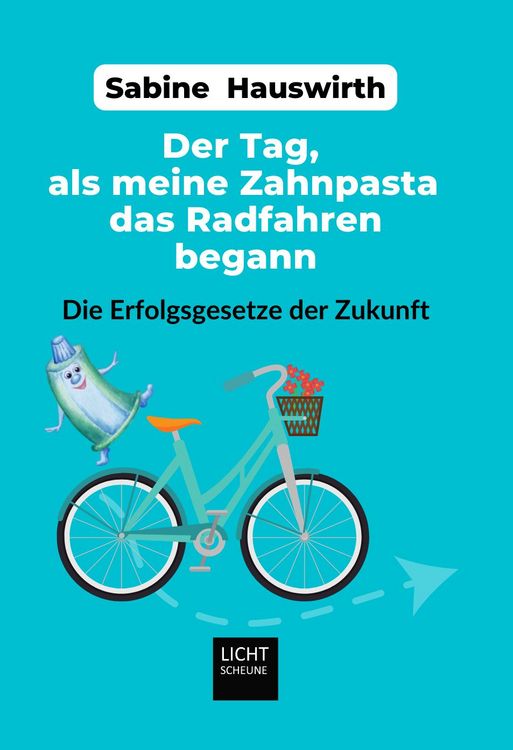 Produktbild: Der Tag, als meine Zahnpasta das Radfahren begann
