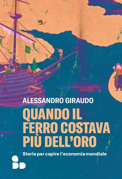 Produktbild: Quando il ferro costava pi&ugrave; dell'oro. Storie per capire l'economia mondiale