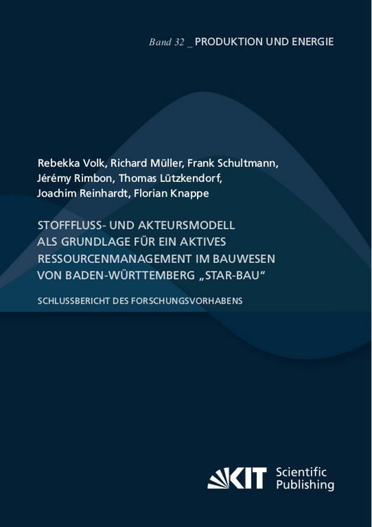 Produktbild: Stofffluss- und Akteursmodell als Grundlage f&uuml;r ein aktives Ressourcenmanagement im Bauwesen von Baden-W&uuml;rttemberg &bdquo;StAR-Bau&ldquo; - Schlussbericht des For