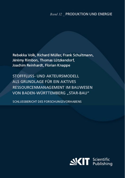 Produktbild: Stofffluss- und Akteursmodell als Grundlage f&uuml;r ein aktives Ressourcenmanagement im Bauwesen von Baden-W&uuml;rttemberg &bdquo;StAR-Bau&ldquo; - Schlussbericht des Forschungsvorhabens