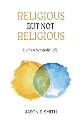 Produktbild: Religious But Not Religious: Living a Symbolic Life