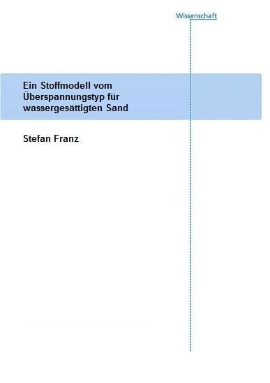 Produktbild: Ein Stoffmodell vom &Uuml;berspannungstyp f&uuml;r wasserges&auml;ttigten Sand