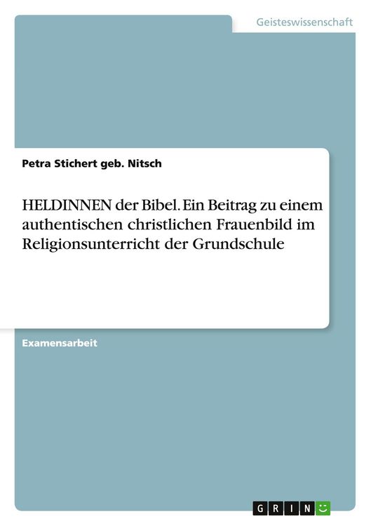 Produktbild: HELDINNEN der Bibel. Ein Beitrag zu einem authentischen christlichen Frauenbild im Religionsunterricht der Grundschule