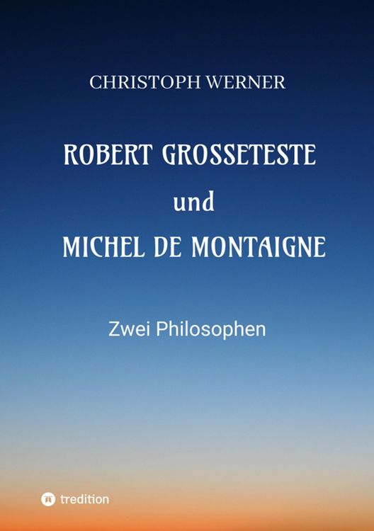 Produktbild: Robert Grosseteste und Michel de Montaigne