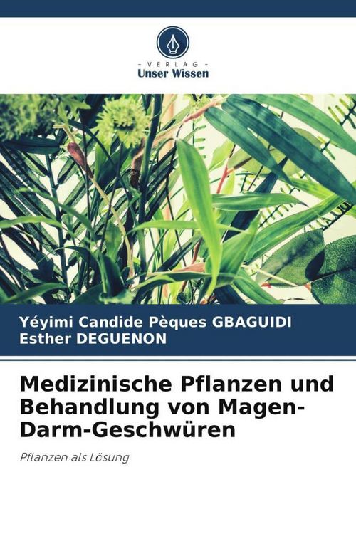 Produktbild: Medizinische Pflanzen und Behandlung von Magen-Darm-Geschw&uuml;ren
