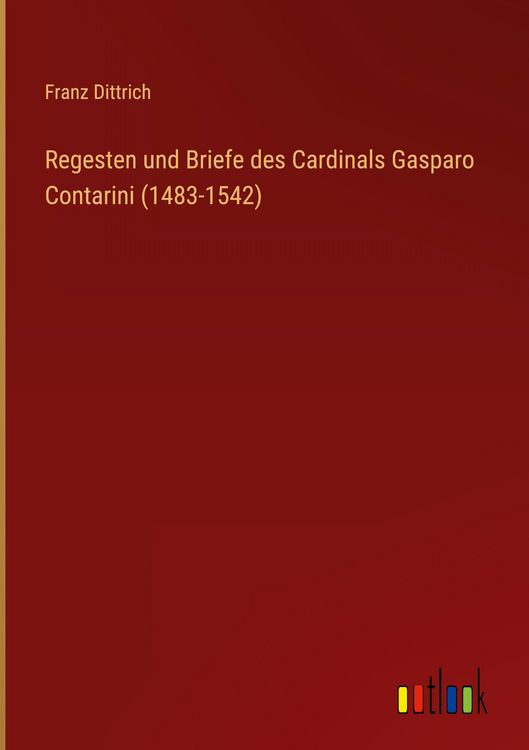 Produktbild: Regesten und Briefe des Cardinals Gasparo Contarini (1483-1542)