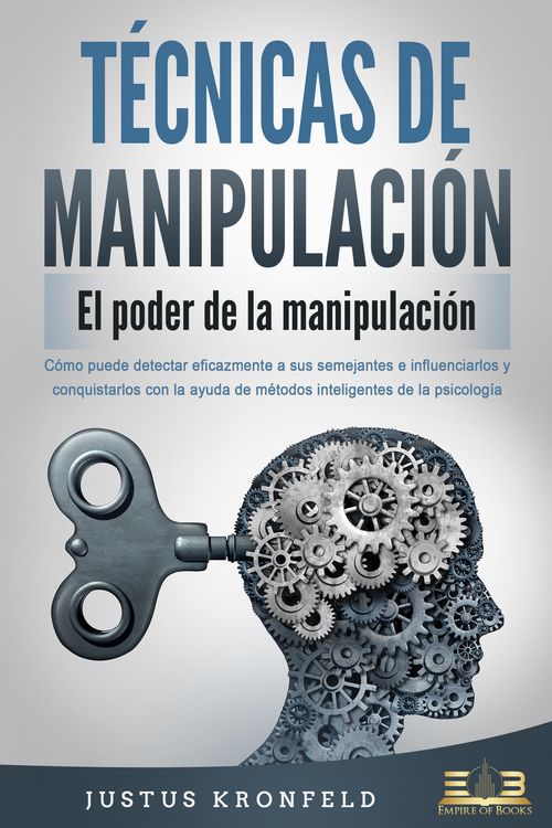 Produktbild: T&Eacute;CNICAS DE MANIPULACI&Oacute;N - El poder de la manipulaci&oacute;n: C&oacute;mo puede detectar eficazmente a sus semejantes e influenciarlos y conquistarlos con la ayuda